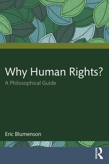 Why Human Rights? A Philosophical Guide by Eric  Blumenson (Paperback Book)