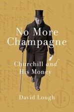 No More Champagne: Churchill and his Money by Lough, David Book The Fast Free