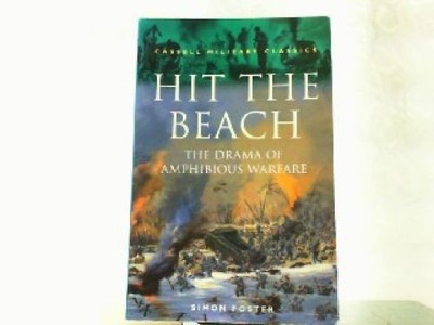 Hit the Beach - The Drama of Amphibious Warfare. Foster, Simon: