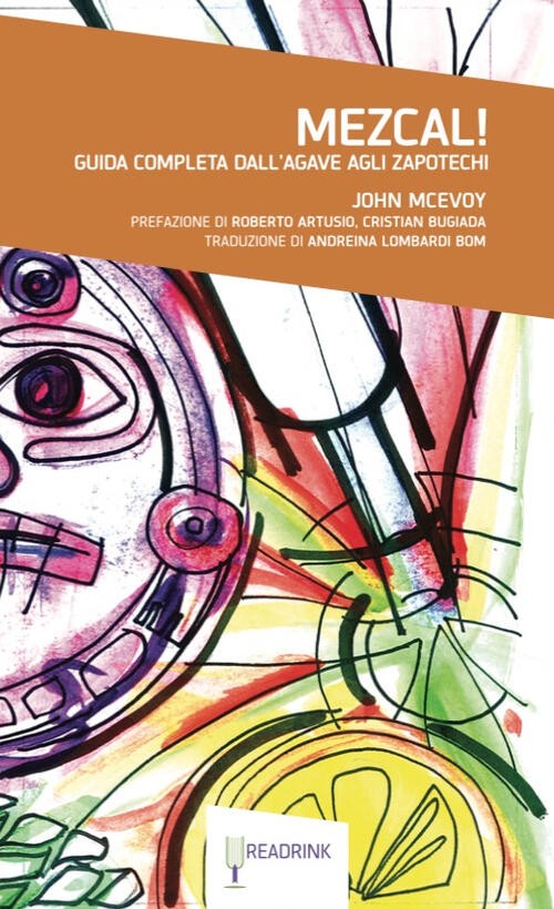 Mezcal! Guida Completa Dall'agave Agli Zapotechi John Mcevoy Readrink 2016