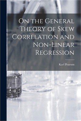 On the General Theory of Skew Correlation and Non-Linear Regression (Paperback o