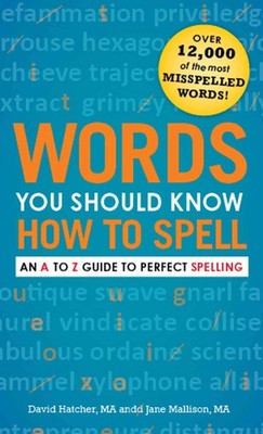 Words You Should Know How to Spell: An A to Z Guide to Perfect Spelling