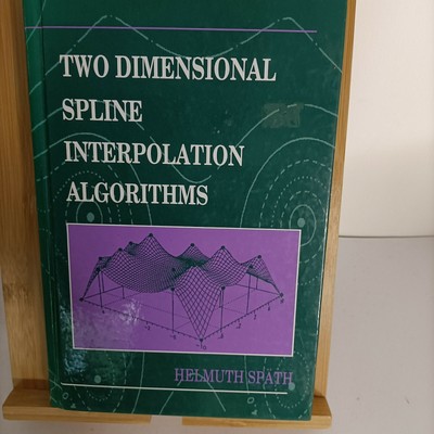 TWO DIMENSIONAL SPLINE INTERPOLATION ALGORITHMS By Helmuth Spath - Hardcover VG+