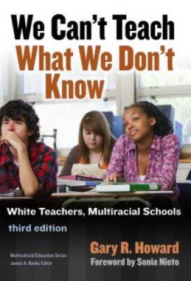We Can't Teach What We Don't Know (Multicultural Education) - VERY GOOD