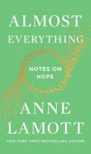Almost Everything: Notes on Hope - Hardcover By Lamott, Anne - GOOD