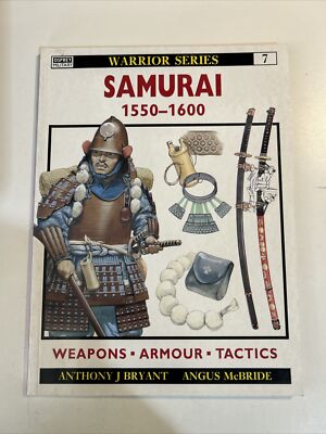 Samurai 1550 - 1600, Osprey Warrior Series #7 By Anthony J Bryant 1995 PB