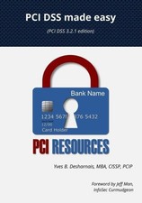 PCI DSS made easy: (PCI DSS 3.2.1 Edition) by Francois Desharnais [Paperback]