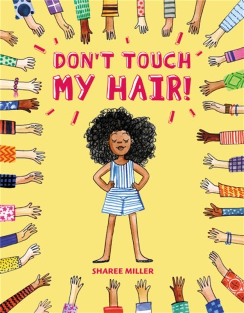 Don't Touch My Hair! by Sharee Miller (Hardback Book)