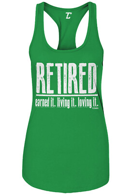 Retired - Earned It Living It Loving It Celebrate Women's Tank