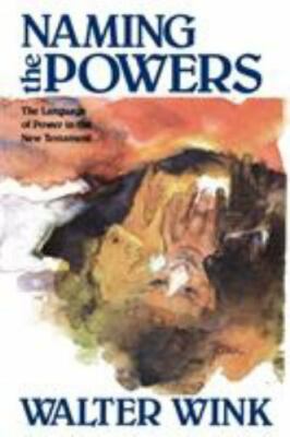 Naming the Powers: The Language of Power in the New Testament (The Powers : Vo..