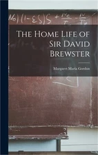 The Home Life of Sir David Brewster (Hardback or Cased Book)