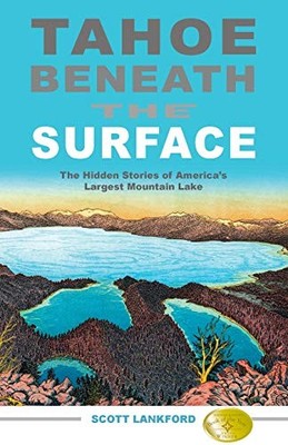 Tahoe Beneath the Surface: The Hidd..., Lankford, Scott
