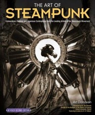 The Art of Steampunk, Revised Second Edition : Extraordinary Devices and...