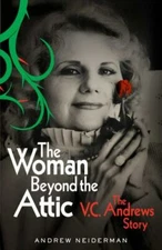 The Woman Beyond the Attic: The V.C. Andrews Story, Neiderman, Andrew, 978198218