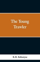 The Young Trawler R. M. Ballantyne Taschenbuch Kartoniert / Broschiert Englisch
