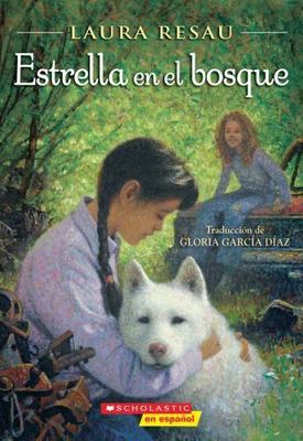 Estrella en el Bosque (Star in the Forest) by Laura Resau (2016, Trade...