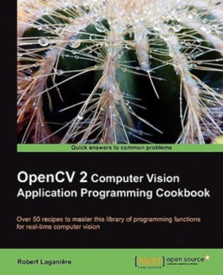 OpenCV 2 Computer Vision Application Programming Cookbook by Robert Laganiere (2