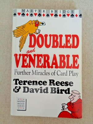 Doubled and Venerable : Further Miracles of Card Play by Terence Reese Bridge 