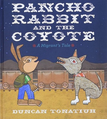 Pancho Rabbit and the Coyote: A Migrant's Tale - hardcover Tonatiuh, Duncan