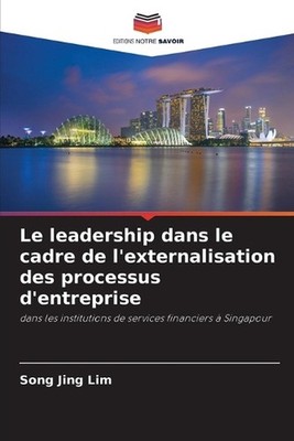 Le leadership dans le cadre de l'externalisation des processus d'entreprise by S