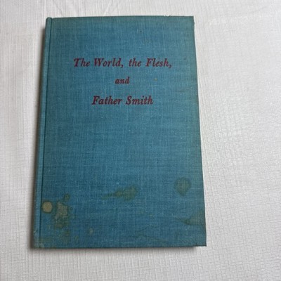 The World the Flesh and Father Smith by Bruce Marshall 1945 Vintage HC