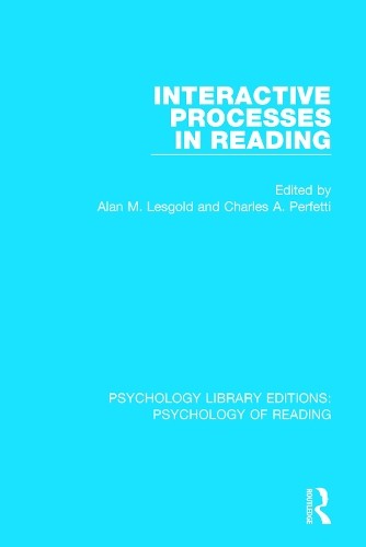 Interactive Processes in Reading by Alan M. Lesgold, Charles ... - 9781138090705