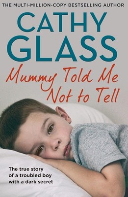 Mummy Told Me Not to Tell: THE MULTI-MILLION-COPY BESTSELLING AUTHOR, Glass, Cat