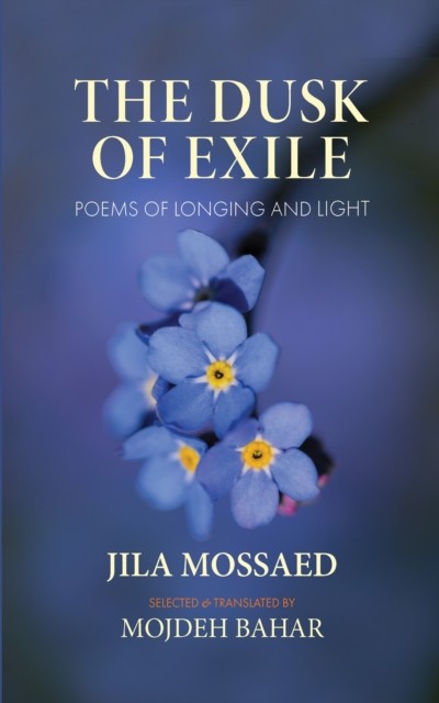 The Dusk Of Exile: Poems Of Longing And