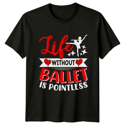 Life Without Ballet Is Pointless Damen T-Shirt Ballett Tanzen Geburtstag Geschenk