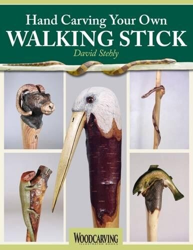 David Stehly Hand Carving Your Own Walking Stick (Tascabile)