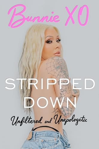 Stripped down: unfiltered and unapologetic -- bunnie xo - hardcover