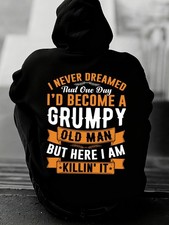Men'S Funny Grumpy Old Man Hoodie - I Never Dreamed I'd Become a Grumpy Old Man