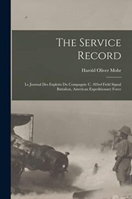 Mohr - Service Record  Le Journal Des Exploits Du Compagnie C. 303rd F - X555z