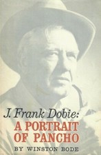 J. Frank Dobie. A Portrait of Pancho. Winston Bode. Signed.