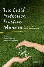 The Child Protection Practice Manual: Training practitioners how to safeguard ch
