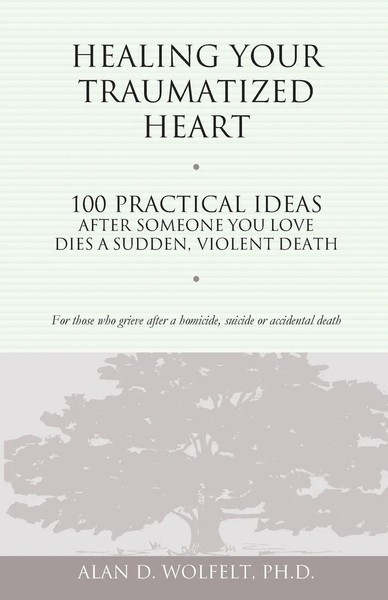 Healing Your Traumatized Heart Alan D. Wolfelt Taschenbuch Englisch 2002-image