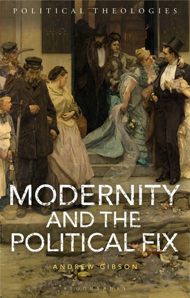 Andrew Gibson | Modernity And The Political Fix | Buch | Englisch (2019)-image