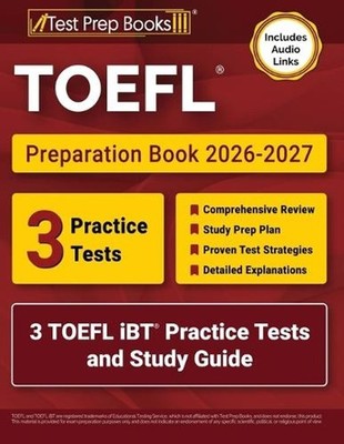 TOEFL Preparation Book 2026-2027: 3 TOEFL iBT Practice Tests and Study Guide [In