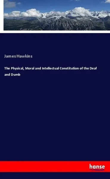 James Hawkins | The Physical, Moral And Intellectual Constitution Of The Deaf...-image