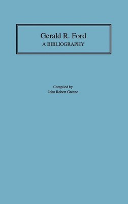 John Robert Greene | Gerald R. Ford | Buch | Englisch (1994) | A Bibliography