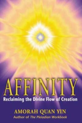 Affinity: Reclaiming the Divine Flow of Creation - Paperback - GOOD