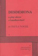 Desdemona : A Play about a Handkerchief Paperback Paula Vogel