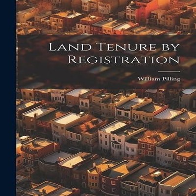 Land Tenure by Registration William Pilling Paperback Creative Me