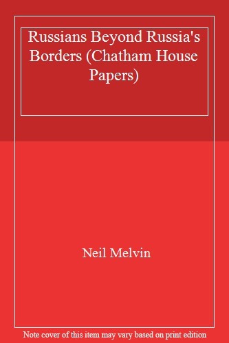 Russians Beyond Russia's Borders (Chatham House Papers),Neil Mel