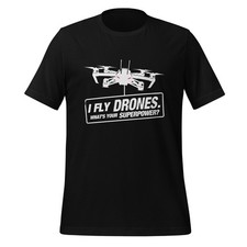 I Fly Drones. T-Shirt - Dark Colors