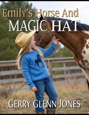 Emily's Horse and Magic Hat by Gerry Glenn Jones Paperback Book