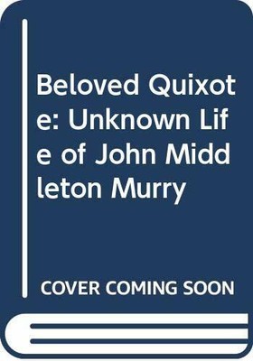 Beloved Quixote: The Unknown Life of Jo by Murry, Katherine Middleton 0285650270
