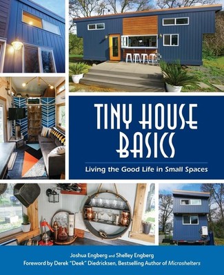 Tiny House Basics: Living the Good Life in Small Spaces (Tiny Homes, Home Im...