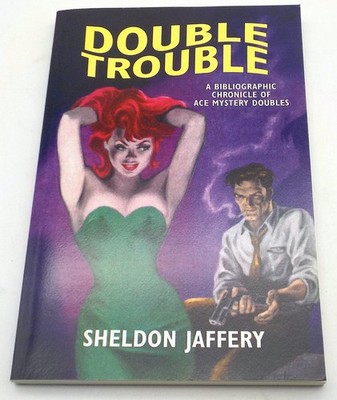 DOUBLE TROUBLE A Bibliographic Chronicle of Ace Mystery Doubles S. Jaffery