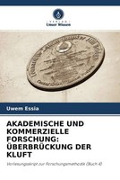 Akademische Und Kommerzielle Forschung: ÜBerbrÜCkung Der Kluft Uwem Essia Buch